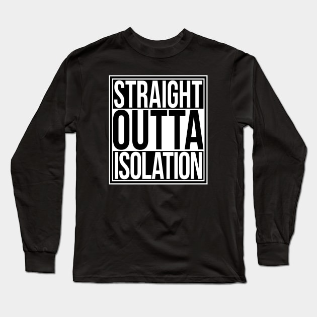 Straight Outta Isolation Long Sleeve T-Shirt by Sterling